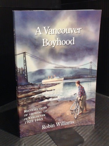 Imagen de archivo de A Vancouver Boyhood : Reflections on Growing up in Vancouver, 1925-1945 a la venta por Alplaus Books