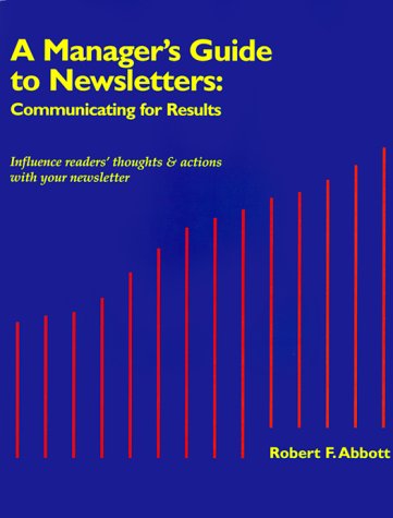 Stock image for A Manager's Guide to Newsletters : Communicating for Results for sale by Louisville Book Net