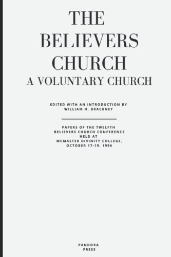 Imagen de archivo de The Believers Church : A Voluntary Church a la venta por Better World Books