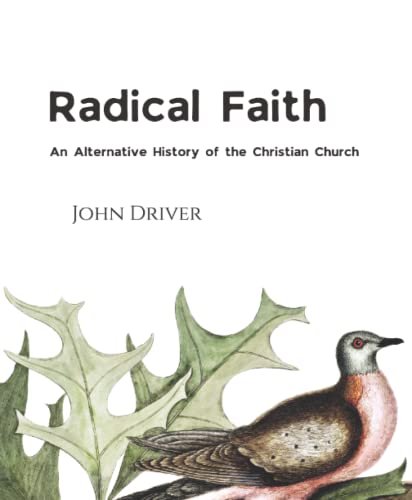 Stock image for Radical Faith : An Alternative History of the Christian Church for sale by Better World Books