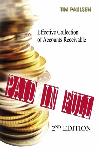 Stock image for Paid in Full : How to Turn Your Receivables into Cash and Your Delinquent Customers into Buyers for sale by Better World Books