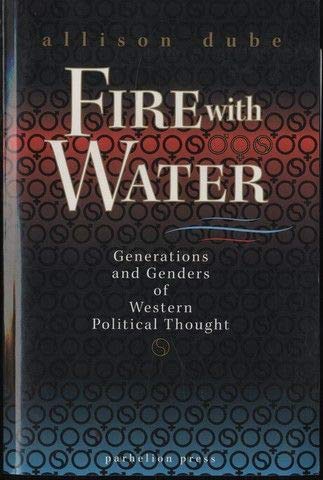 Immagine stock per Fire with Water: Generations and Genders of Western Political Thought