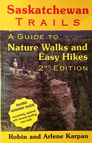 Stock image for Saskatchewan Trails : A Guide to Nature Walks and Easy Hikes for sale by ThriftBooks-Dallas