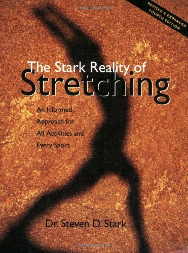 Stock image for The Stark Reality of Stretching: An Informed Approach for All Activities and Every Sport for sale by Wonder Book