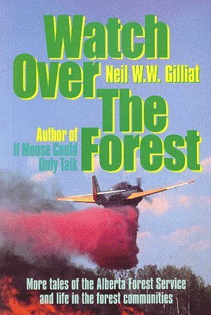 Beispielbild fr Watch Over The Forest More Tales Of The Alberta Forest Service And Life In The Forest Communities zum Verkauf von Alexander Books (ABAC/ILAB)