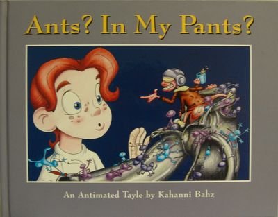 Ants  In My Pants  : An Antimated Tale