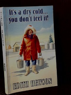 Stock image for It's a Dry Cold . . . You Don't Feel It! (Signed) for sale by Berry Hill Book Shop