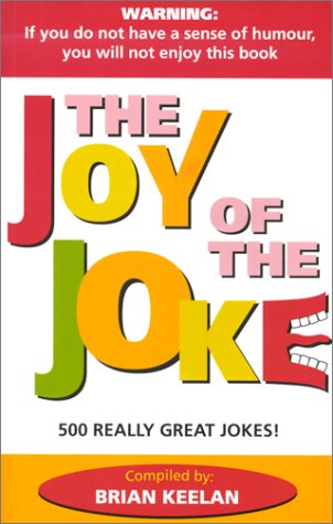 Stock image for The Joy of the Joke: 500 Really Great Jokes! for sale by GF Books, Inc.