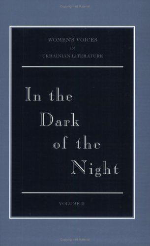 9780968389911: In the Dark of the Night: Selected Short Fiction (Women's Voices in Ukrainian Literature, Vol. 2)