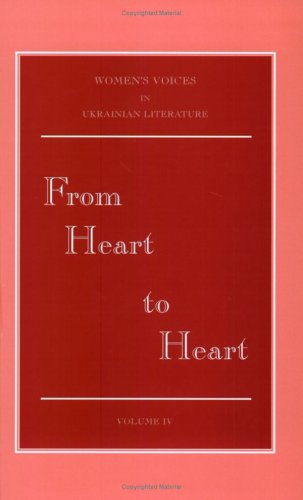 Imagen de archivo de From Heart to Heart: Selected Prose Fiction by Hrytsko Hryhorenko and Lesya Ukrainka (Women's Voices in Ukrainian Literature, Vol. IV) a la venta por ThriftBooks-Dallas