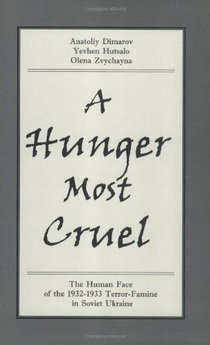 A Hunger Most Cruel - The Human Face of the 1932-1933 Terror-Famine in Soviet Ukraine