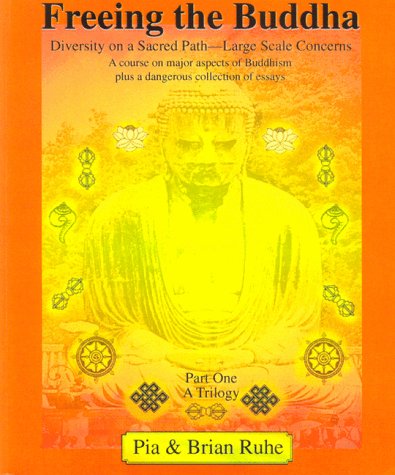 Freeing the Buddha: Diversity on a Sacred Path -- Large Scale Concerns; a Course on Major Aspects...