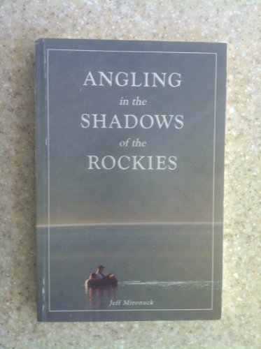 Stock image for Angling in the Shadows of the Rockies for sale by Better World Books: West