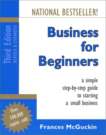 Stock image for Business for Beginners, Canadian Edition: A Simple Step-By-Step Guide to Starting a Small Business, third edition, revised and expanded for sale by SecondSale