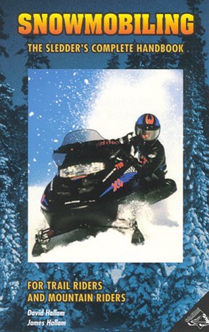Beispielbild fr Snow Mobiling : The Sledders Complete Handbook zum Verkauf von Better World Books