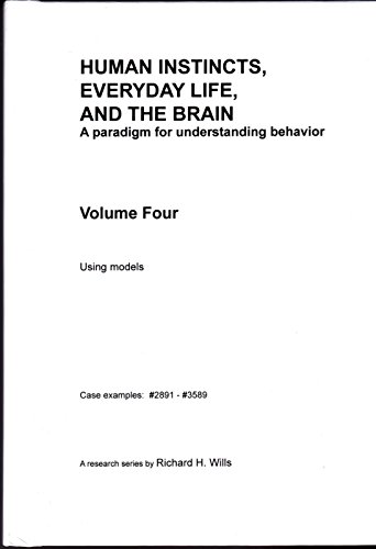 Beispielbild fr Human Instincts, Everyday Life, and the Brain: A Paradigm for Understanding Behavior, Volume Four (4): Using Models: Case Examples No. 2891 - No. 3589 zum Verkauf von Katsumi-san Co.