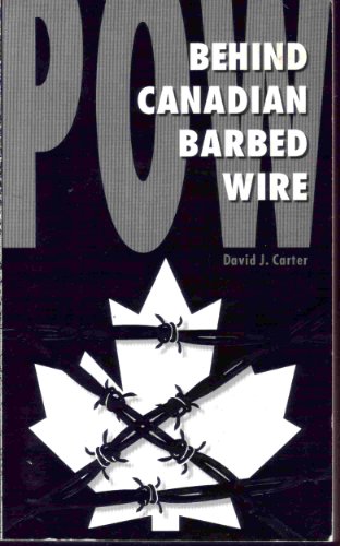 Imagen de archivo de POW, behind Canadian barbed wire: Alien, refugee and prisoner of war camps in Canada, 1914-1946 a la venta por ThriftBooks-Dallas