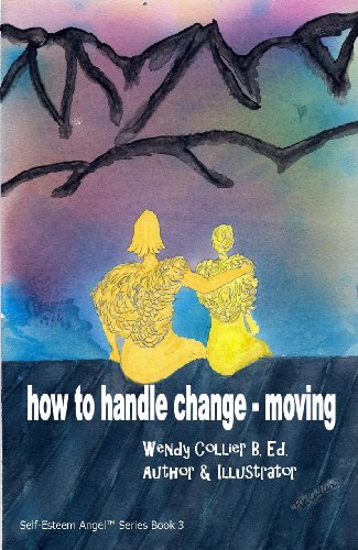 Self Esteem Angel Book 3 How to Handle Change - Moving (9780968415320) by B.Ed.; Wendy Collier