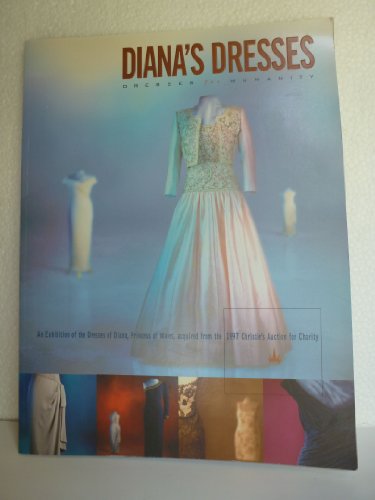Beispielbild fr Diana's Dresses: Dresses for Humanity: An Exhibition of the Dresses of Diana, Princess of Wales Acquired From the 1997 Christie's Auction for Charity zum Verkauf von ThriftBooks-Dallas