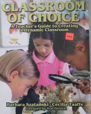Stock image for Classroom of Choice : A Teacher's Guide to Creating a Dynamic Classroom for sale by Better World Books