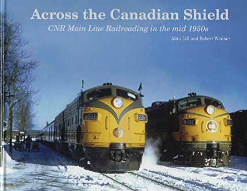 Across the Canadian Shield: CNR main line railroading in the mid 1950s
