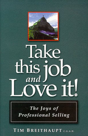 Beispielbild fr Take This Job and Love It! : The Joys of Professional Selling zum Verkauf von Better World Books