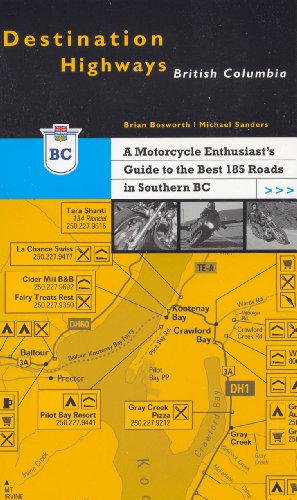 Stock image for Destination Highways British Columbia: A Motorcycle Enthusiast's Guide to the Best 185 Roads in Southern Bc for sale by Irish Booksellers