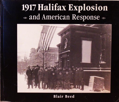 Beispielbild fr 1917 HALIFAX EXPLOSION AND AMERICAN RESPONSE zum Verkauf von Gian Luigi Fine Books