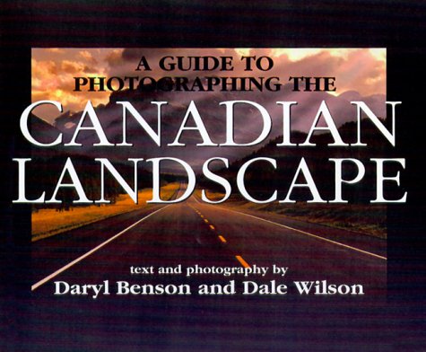 Stock image for A Guide to Photographing the Canadian Landscape for sale by Better World Books