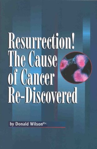 Stock image for Resurrection! The Cause of Cancer Re-Discovered (1) for sale by Zoom Books Company