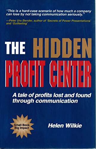 Stock image for The Hidden Profit Center : A Tale of Profits Lost and Found Through Communication for sale by Better World Books