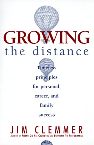 Beispielbild fr Growing the Distance : Timeless Principles for Personal, Career and Family Success zum Verkauf von Better World Books