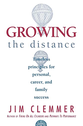 Stock image for Growing the Distance: Timeless Principles for Personal, Career, and Family Success for sale by SecondSale
