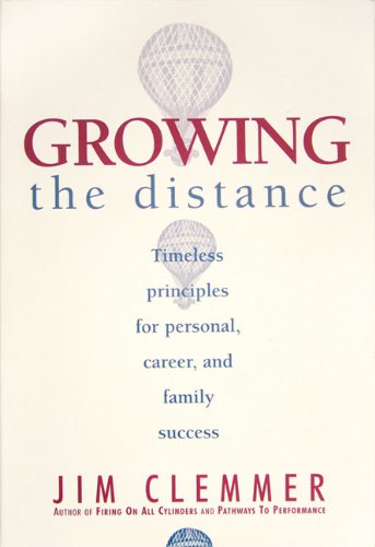 Imagen de archivo de Growing the Distance: Timeless Principles for Personal, Career, And Family Success a la venta por Russell Books