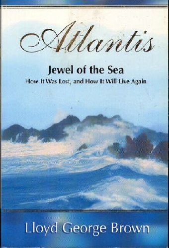 9780968468906: Atlantis : Jewel of the Sea : How It Was Lost, and How It Will Live Again