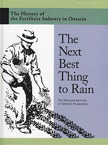 The Next Best Thing to Rain : The History of the Fertilizer Industry in Ontario