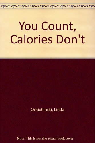 Beispielbild fr You Count, Calories Don't zum Verkauf von Better World Books