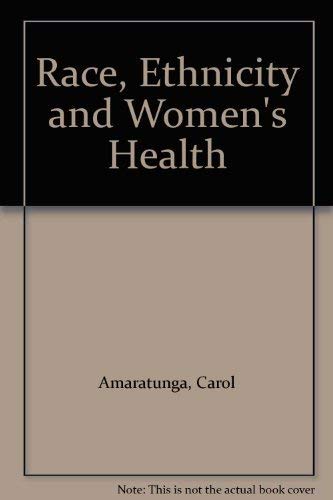 9780968479766: Race, Ethnicity and Women's Health [Taschenbuch] by Amaratunga, Carol