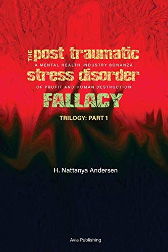 Stock image for The Post Traumatic Stress Disorder Fallacy: A Mental Health Industry Bonanza of Profit and Human Destruction for sale by Book Deals