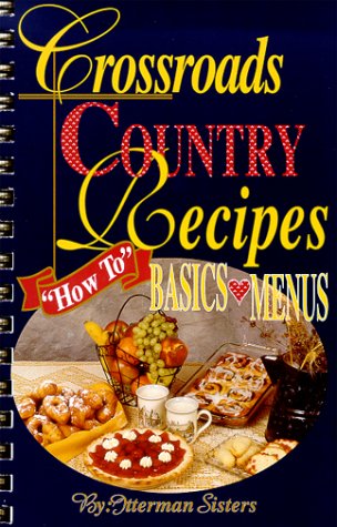 Stock image for Crossroads Country Recipes : "How To" Basics, Menus for sale by Better World Books: West