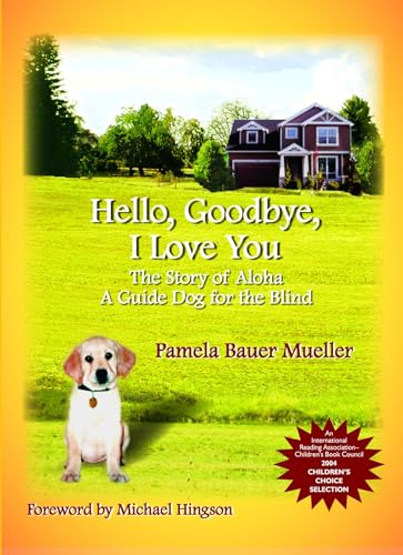 Beispielbild fr Hello, Goodbye, I Love You : The Story of Aloha, a Guide Dog for the Blind zum Verkauf von Better World Books