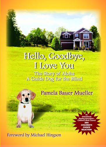 Stock image for Hello, Goodbye, I Love You: The Story of Aloha, A Guide Dog for the Blind (1) (The Aloha set) for sale by SecondSale