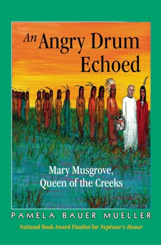 Beispielbild fr An Angry Drum Echoed : Mary Musgrove, Queen of the Creeks zum Verkauf von Better World Books