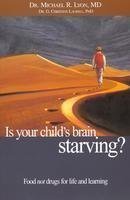 Beispielbild fr Is Your Childs Brain Starving: Food Not Drugs for Life and Learning zum Verkauf von Wonder Book