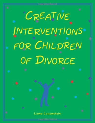 Creative Interventions for Children of Divorce (9780968519936) by Liana Lowenstein