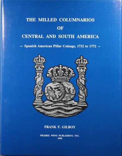 9780968520604: The Milled Columnarios of Central and South America: Spanish American Pillar Coinage, 1732 to 1772