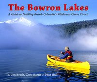 9780968521663: The Bowron Lakes: A Guide to Paddling British Columbia's Wilderness Canoe Circuit