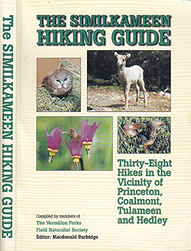 9780968524800: The Similkameen Hiking Guide : Thirty-Eight Hikes in the Vicinity of Princeton and Hedley, B. C.