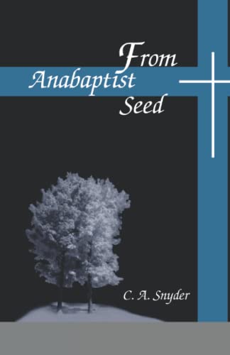 Beispielbild fr From Anabaptist Seed: The Historical Core of Anabaptist-Related Identity zum Verkauf von SecondSale
