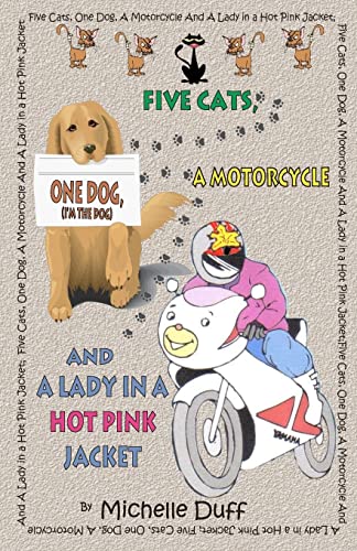Stock image for Five Cats, One Dog, A Motorcycle and a Lady in a Hot Pink Jacket [Paperback] Duff, Ms. Michelle Ann for sale by Turtlerun Mercantile